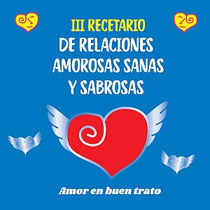 Cartel III Recetario de relaciones amorosas sanas y sabrosas: amores en buen trato